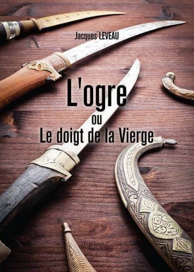 LEVEAU JACQUES - L'ogre ou Le doigt de la Vierge