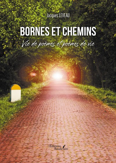 Jacques LEVEAU - Bornes et chemins – Vie de poèmes et poèmes de vie