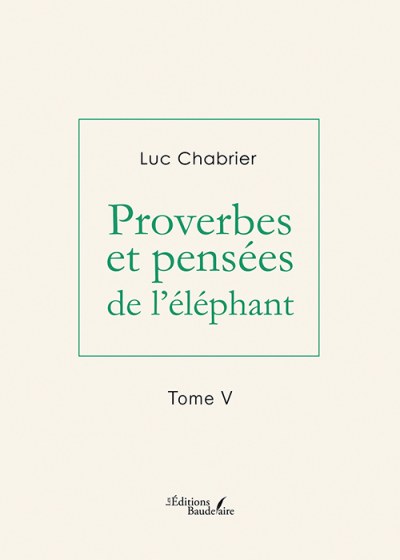CHABRIER LUC - Proverbes et pensées de l'éléphant – Tome V
