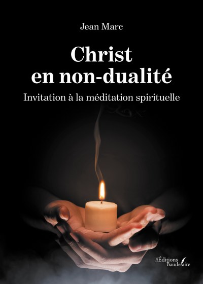 Jean MARC - Christ en non-dualité – Invitation à la méditation spirituelle