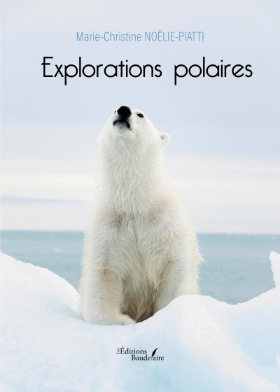 Marie-Christine NOËLIE-PIATTI - Explorations polaires