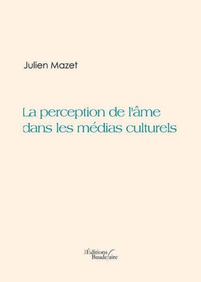 Julien MAZET - La perception de l'âme dans les médias culturels