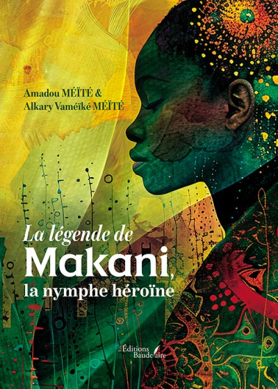 Amadou MEITE - La légende de Makani, la nymphe héroïne