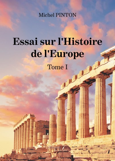 Michel PINTON - Essai sur l'Histoire de l'Europe – Tome I