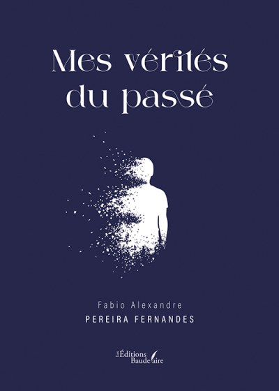 Fabio Alexandre PEREIRA-FERNANDES - Mes vérités du passé