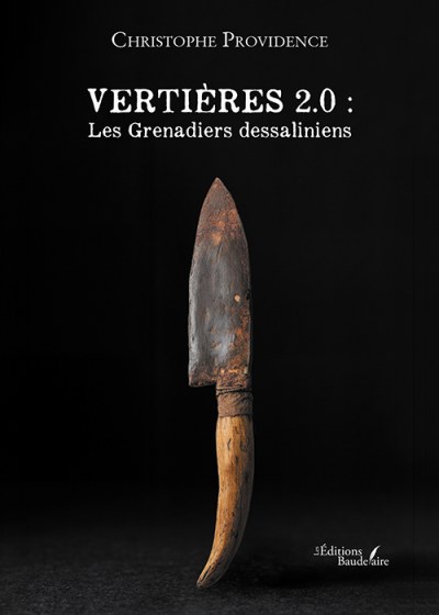 Christophe PROVIDENCE - Vertières 2.0 : Les Grenadiers dessaliniens
