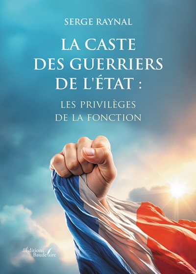 Serge RAYNAL - La caste des guerriers de l'État : les privilèges de la fonction