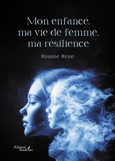 Rosane RENE - Mon enfance, ma vie de femme, ma résilience