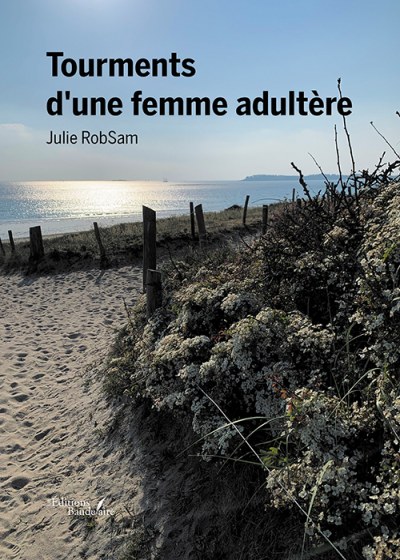 Julie ROBSAM - Tourments d'une femme adultère