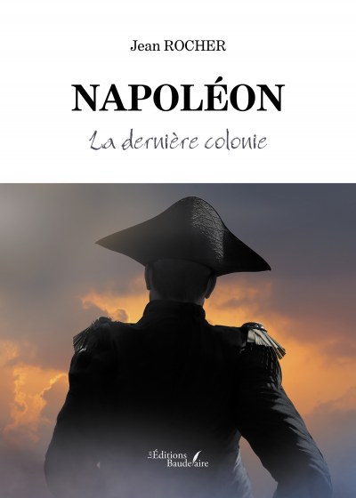 ROCHER JEAN - Napoléon – La dernière colonie