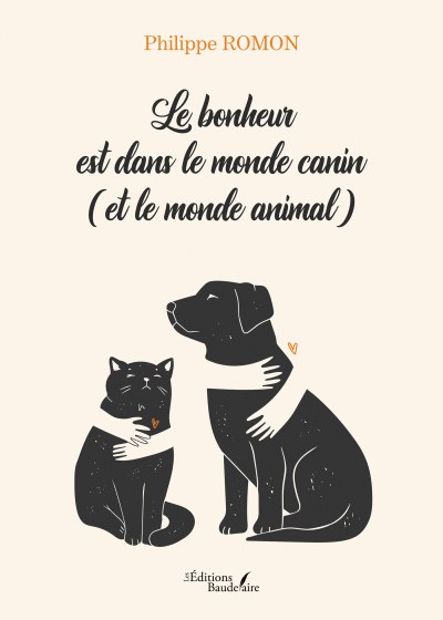 ROMON PHILIPPE - Le bonheur est dans le monde canin (et le monde animal)