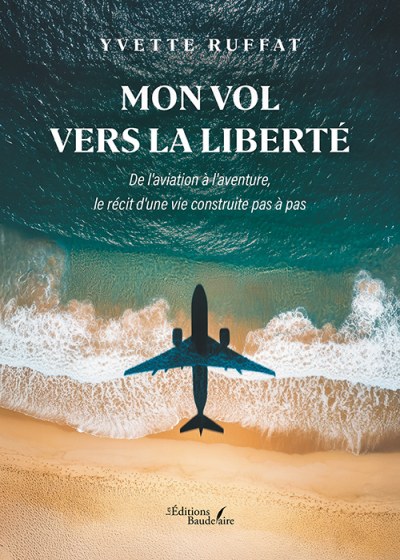 Yvette RUFFAT - Mon vol vers la liberté