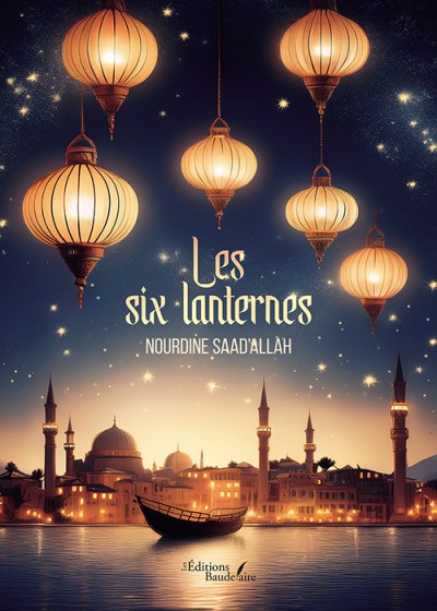 Nourdine SAADALLAH - Les six lanternes
