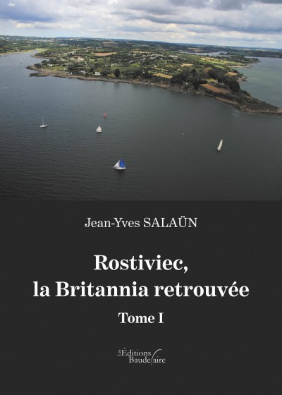 Jean-Yves SALAUN - Rostiviec, la Britannia retrouvée - Tome I