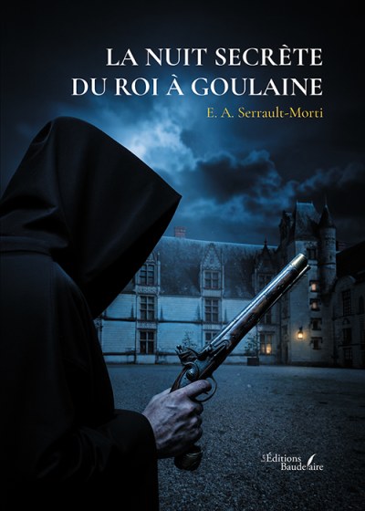 E. A. SERRAULT-MORTI - La nuit secrète du roi à Goulaine