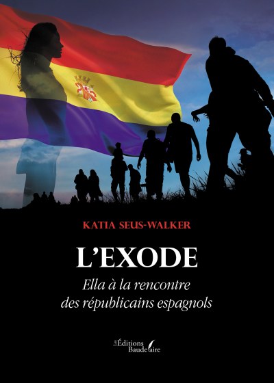 Katia SEUS-WALKER - L'Exode – Ella à la rencontre des républicains espagnols