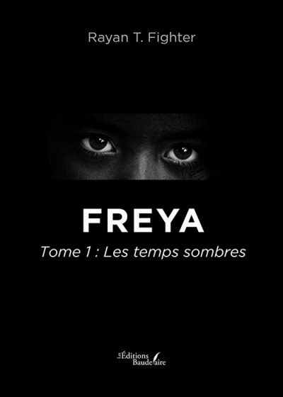 Rayan T-FIGHTER - Freya – Tome 1 : Les temps sombres