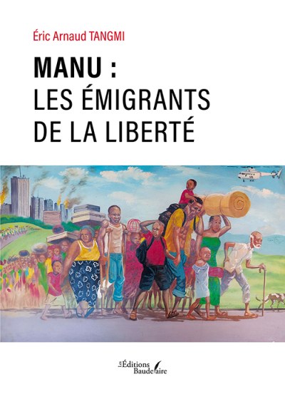 Eric Arnaud TANGMI - Manu : Les émigrants de la liberté