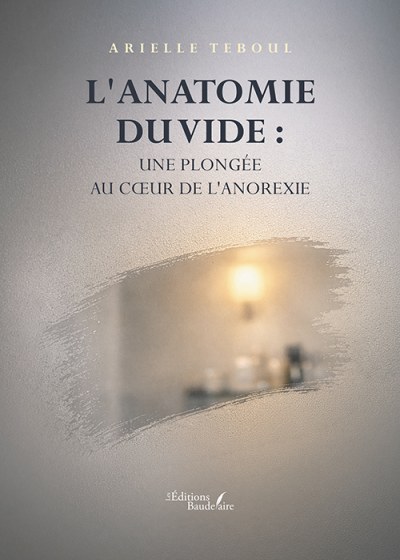 Arielle TEBOUL - L'anatomie du vide : Une plongée au cœur de l'anorexie