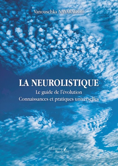 Vanouschka NAYARADOU - La neurolistique – Le guide de l'évolution – Connaissances et pratiques universelles