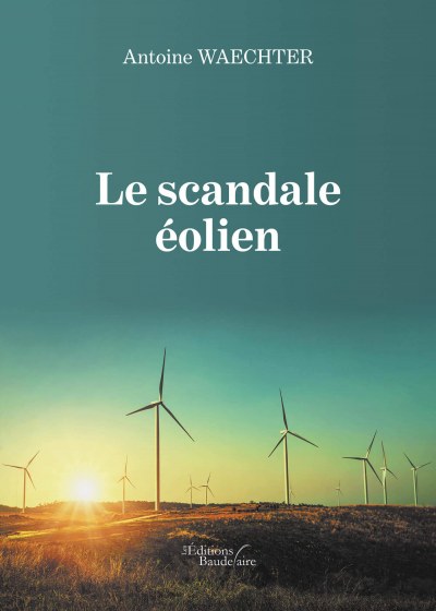 Antoine WAECHTER - Le scandale éolien