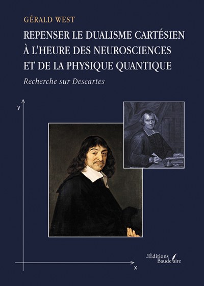 Gérald WEST - Repenser le dualisme cartésien à l'heure des neurosciences et de la physique quantique