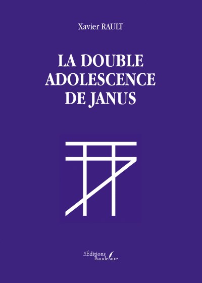 Xavier RAULT - La double adolescence de Janus